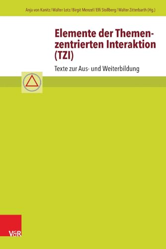Elemente der Themenzentrierten Interaktion (TZI): Texte zur Aus- und Weiterbildung von Vandenhoeck + Ruprecht